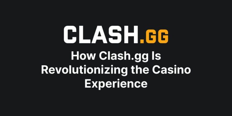 How Clash.gg Is Revolutionizing the Casino Experience 