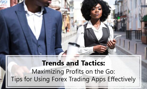 Trends and Tactics: Maximizing profits on the go