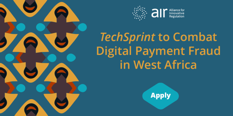 Alliance for Innovative Regulation (AIR) invites participants for virtual TechSprint to combat digital payment fraud in West Africa