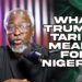 What Trumps Tariff Means For Nigeria?