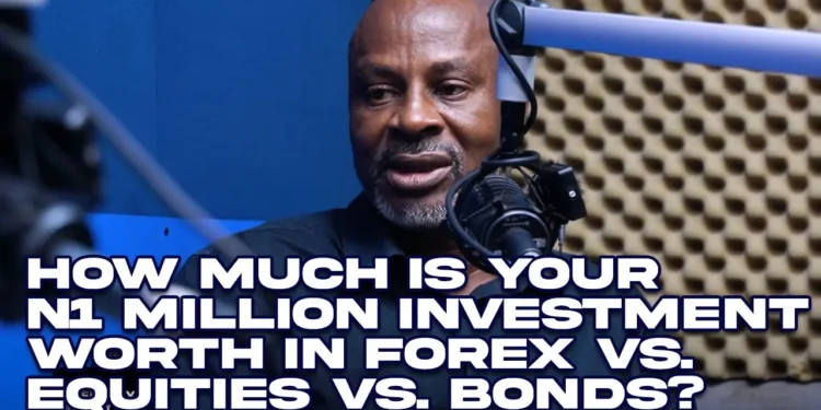 How Much Is Your N1 Million Investment Worth in Forex vs Equities vs Bonds?