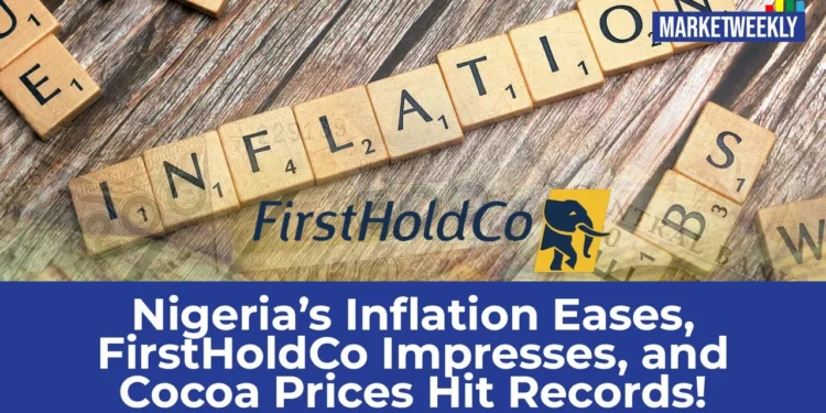 Nigeria’s Inflation Eases, FirstHoldCo Impresses, and Cocoa Prices Hit Records l Market Weekly