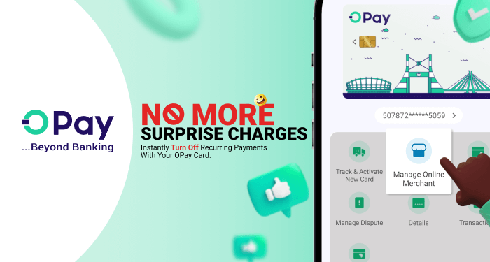 No more surprise charges, Instantly turn off recurring payments with your OPay card