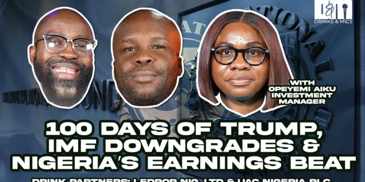 Trump’s First 100 Days, IMF Downgrades, and Nigeria’s Earnings Surge | Drinks and Mics