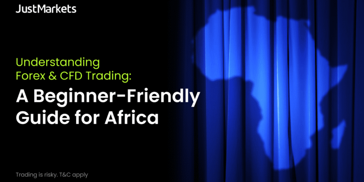 Understanding Forex & CFD Trading: A beginner-friendly guide for Africa 