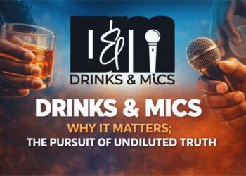Drinks & Mics: Why It matters – The pursuit of undiluted truth 