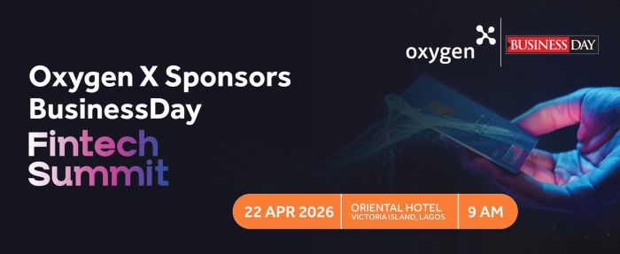 Oxygen X Sponsors BusinessDay Fintech Summit 2026, Driving Conversation on Building Africa’s Connected Digital Economy